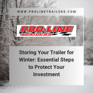 Read more about the article Storing Your Trailer for Winter: Essential Steps to Protect Your Investment