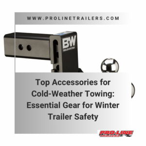 Read more about the article Top Accessories for Cold-Weather Towing: Essential Gear for Winter Trailer Safety