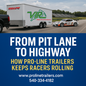 Read more about the article From Pit Lane to Highway: How Pro-line Trailers Keep Racers Rolling