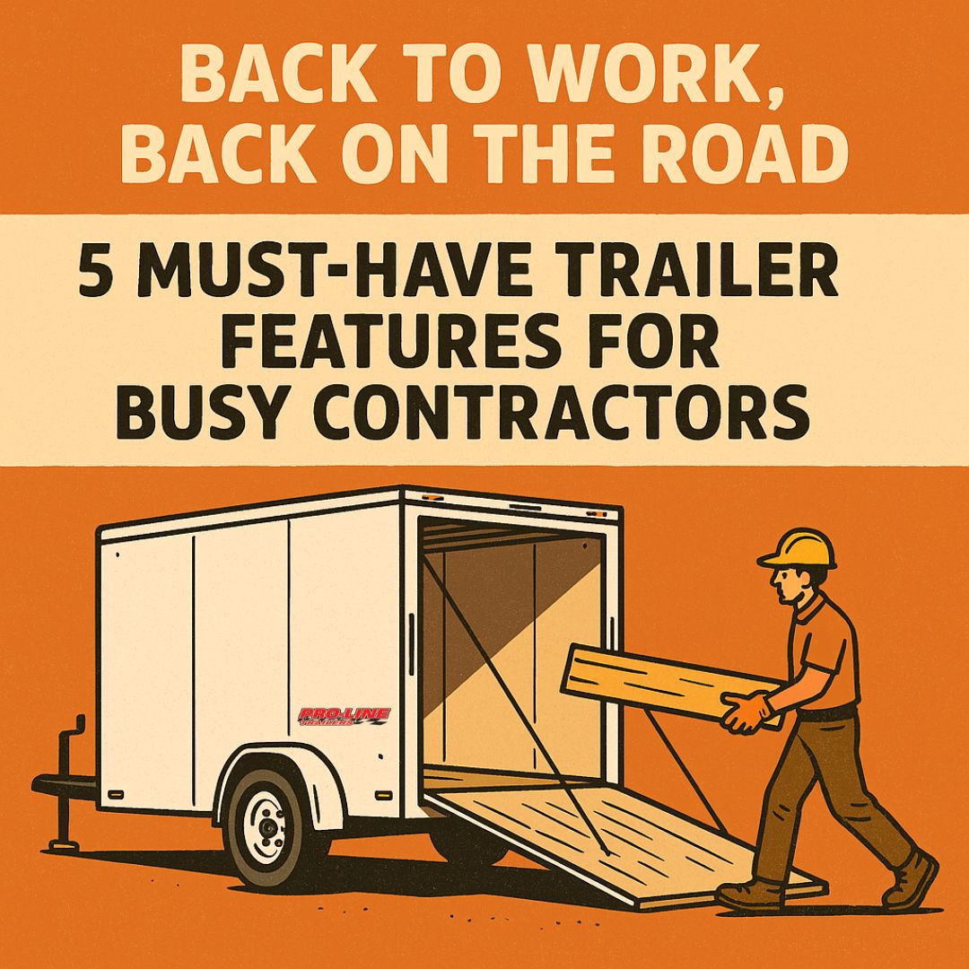 Read more about the article Back to Work, Back on the Road: 5 Must-Have Trailer Features for Busy Contractors