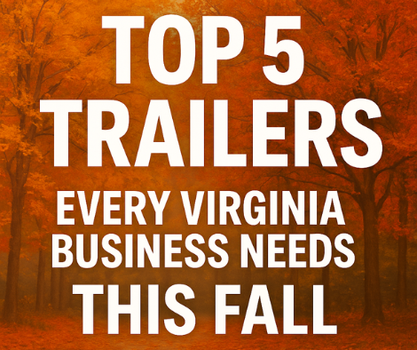 Read more about the article Top 5 Trailers Every Virginia Business Needs This Fall