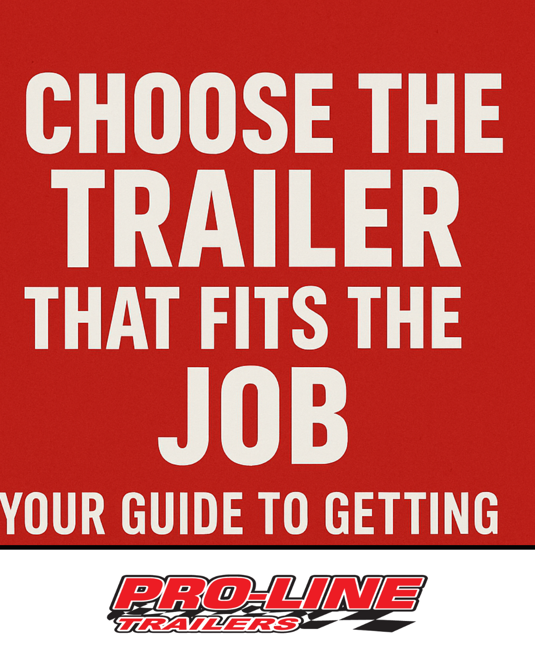 Read more about the article Choose the Trailer That Fits the Job: Your Guide to Getting It Right This Spring