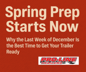 Read more about the article Spring Prep Starts Now: Why the Last Week of December Is the Best Time to Get Your Trailer Ready
