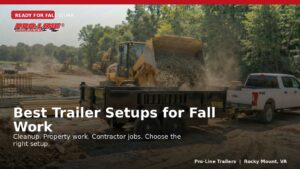 Read more about the article Best Trailer Setups for Fall Cleanup, Property Work, and Contractor Jobs | Pro-Line Trailers