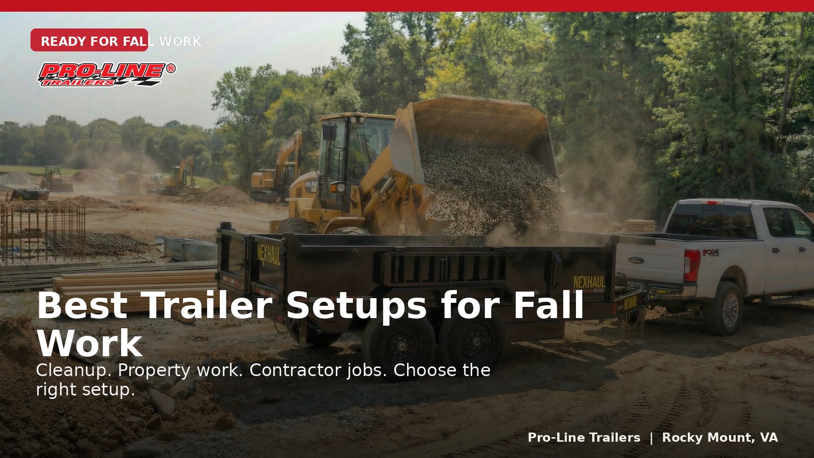 Read more about the article Best Trailer Setups for Fall Cleanup, Property Work, and Contractor Jobs | Pro-Line Trailers